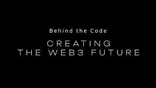 Creating the Web3 Future | Behind the Code Season 2 Episode 1