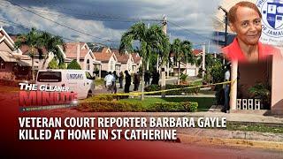 THE GLEANER MINUTE: Veteran court reporter Barbara Gayle killed | Matthew Hyde gets over 13 years