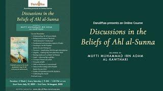 NEW COURSE: Discussions in the Beliefs of Ahl al-Sunna | Mufti Muhammad ibn Adam al-Kawthari