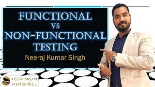 Functional Testing vs Non-Functional Testing | Testing in Nutshell | Neeraj Kumar Singh