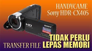 Transfer File dari Handycame Sony HDR-CX405 Tanpa Lepas Kartu Memory