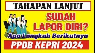  Langkah Selanjutnya Setelah Lapor Diri, PPDB Kepri 2024