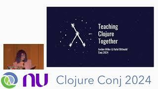 "Teaching Clojure Together" by Jordan Miller and Rafal Dittwald