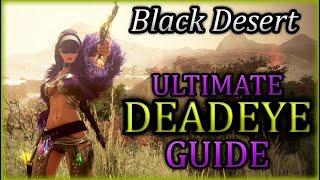 Black Desert FULL Deadeye Guide BDO by Biceptimus