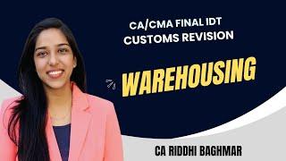 Warehousing - CA/CMA FINAL IDT(GST+Customs) Revision - CA Riddhi Baghmar