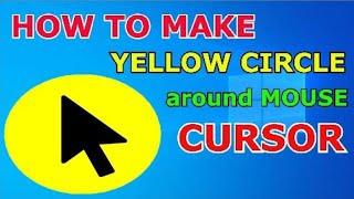 How to make Yellow Circle Around your Mouse Cursor