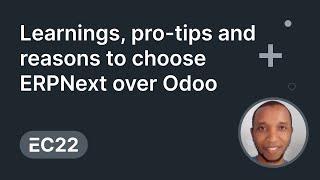 Learnings, and reasons to choose ERPNext over Odoo - Geoffrey Karani | ERPNext Conference 2022