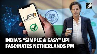 “Simple & easy…” Netherlands PM Mark Rutte fascinated by India’s UPI