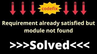 Requirement already satisfied but module not found