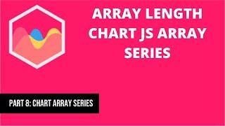 8 Array Length Chart JS Array Series