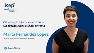 Psicoterapia informada en trauma: un abordaje más allá del síntoma - Marta Fernández López