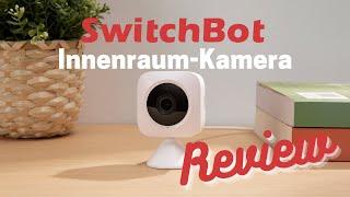 SwitchBot Innenraum-Kamera Review | Günstige Überwachungskamera