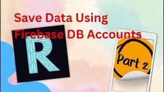 How to Save Data Using Firebase DB Account on MIT App Inventor Platform | Part 2