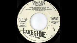 Focal Point - Sho' Ya Right