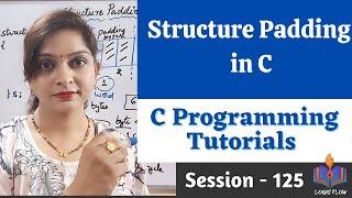 C-125 - Structure Padding in C|#structurepaddinginc|#structuresinc|#C Language|#logicflow