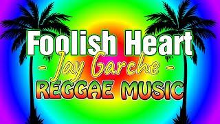 06. Foolish Heart - Jay Garche / Reggae Version