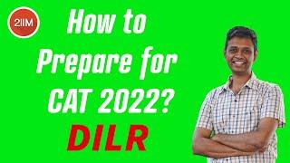 How to prepare for DILR for CAT 2022 | 2IIM CAT Preparation | CAT 2022 Preparation