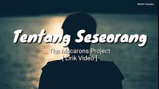TENTANG SESEORANG - The Macarons Project [ Lirik Video ]