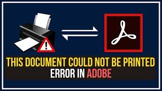 FIX This Document Could Not Be Printed Error In Adobe Acrobat | How to Solve PDF Print Error