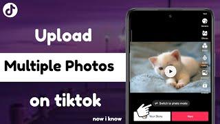 How To Upload Multiple Photos On Tiktok Video 2023