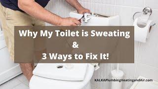 How to Fix My Sweaty Toilet - 3 Ways to Fix It Now!