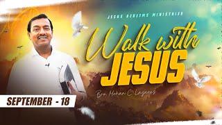 Walk with Jesus || Bro. Mohan C Lazarus || September 18