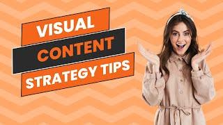 How to Create an Effective Visual Content Strategy