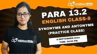 Para 13.2 Exam 2024 || synonyms and antonyms -Practice class || Class -8 || English | Gazala Maam