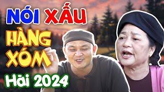 CƯỜI MÉO MỒM với hài NÓI XẤU HÀNG XÓM | HÀI 2024 MỚI NHẤT | Xuân Nghĩa, Thanh Hương, Kim Xuyến