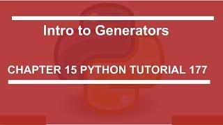 Intro to generators : Python tutorial 177