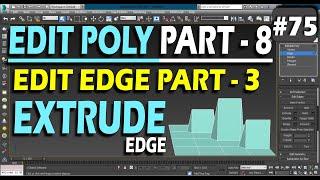 #75 || EXTRUDE EDGE || EDIT POLY | EDIT EDGE | 3DS MAX FULL TUTORIAL FROM BASIC TO ADVANCE LEVEL |