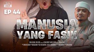 Akhir Zaman - Manusia Fasik [Ep. 44] | Ustaz Wadi Annuar