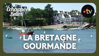 La Bretagne gourmande - Échappées belles