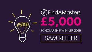 Sam Keeler | FindAMasters £5,000 Scholarship Winner | 2019