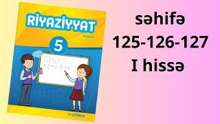 5-ci sinif riyaziyyat səhifə 125-126-127/5-ci sinif səh 125-126-127#dərslik 5-ci sinif #riyaziyyat