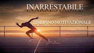 INARRESTABILE ᴴᴰ ► ITALIANO VIDEO MOTIVAZIONALE 1080p