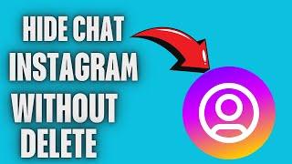 How To Hide Instagram Chats Without Deleting Them