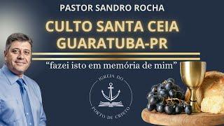 CULTO GUARATUBA SANTA CEIA 06/07/2024