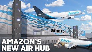 Inside Amazon's New $1.5 Billion Air Hub