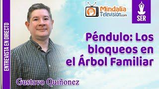 Péndulo: Los bloqueos en el Árbol Familiar. Entrevista a Gustavo Quiñonez