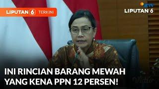 [FULL] Menkeu Sri Mulyani Sampaikan Rincian Barang Mewah yang Kena PPN 12 Persen! | Liputan 6