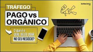 TRÁFEGO PAGO E TRÁFEGO ORGÂNICO | O Que É e Qual Usar no Seu Negócio?