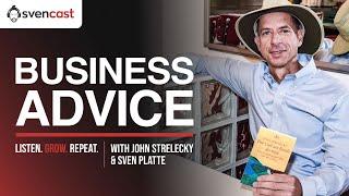 Business Advice from Bestselling Author John Strelecky | Svencast with John Strelecky 1/3