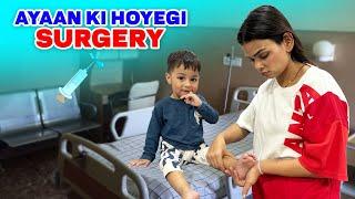 AYAAN KI HOYEGI SURGERY || MALIK KIDS