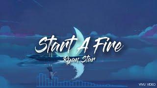 Ryan Star - Start A Fire  [가사/해석]