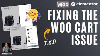 Fixing the Woocommerce Cart Issue with Elementor - Woo v.7.8.0 - Elementor Mini Cart