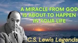 A Miracle From God is About to Happen In Your Life - C.S. Lewis Message