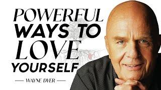 Wayne Dyer - Powerful Ways To Love Yourself | Change Your Thoughts - Change Your Life