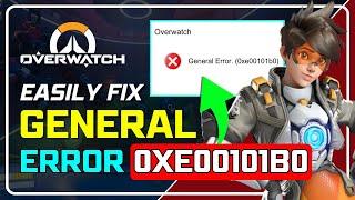 How to Fix Overwatch General Error 0XE00101B0 [100% WORKING]