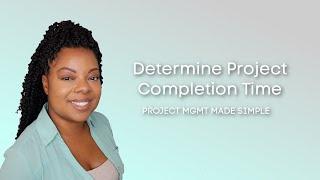 Determine Project Completion Time